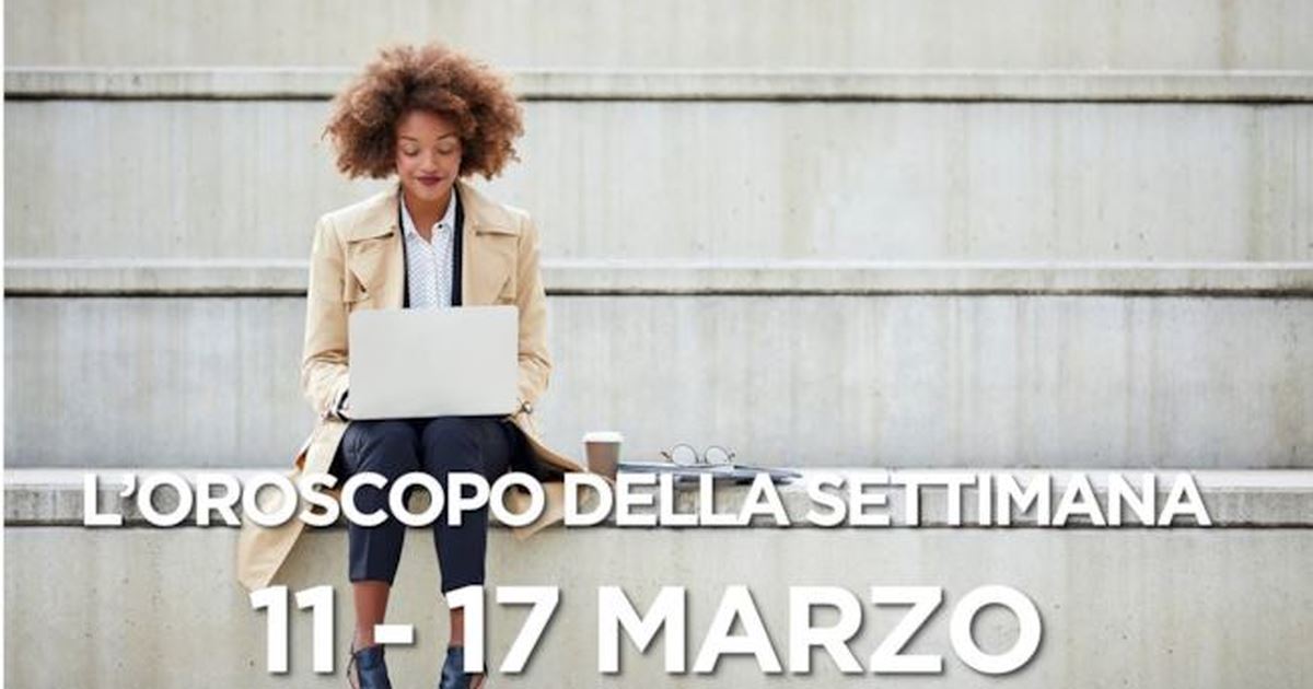 Oroscopo della settimana dal’11 al 17 marzo 2019