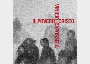 E’ uscito “Il povero Cristo” di Vinicio Capossela