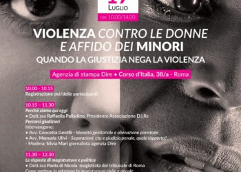 17 luglio. Violenza contro le donne e affido dei minori. Quando la giustizia nega la violenza