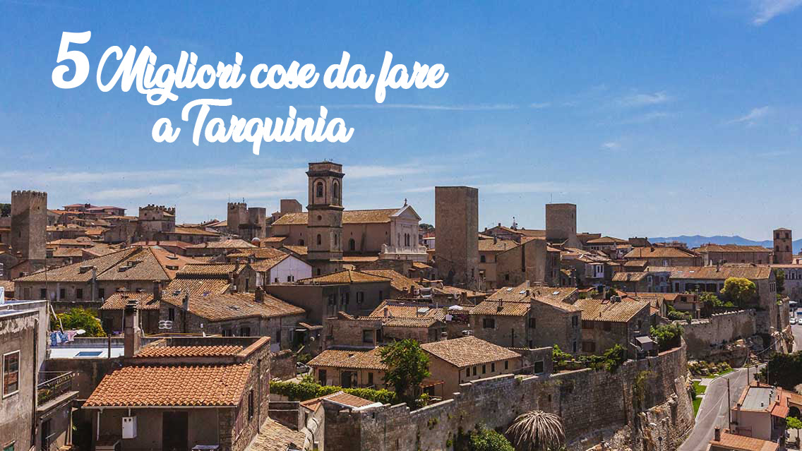 Questo Weekend… le 5 Migliori cose da fare a Tarquinia