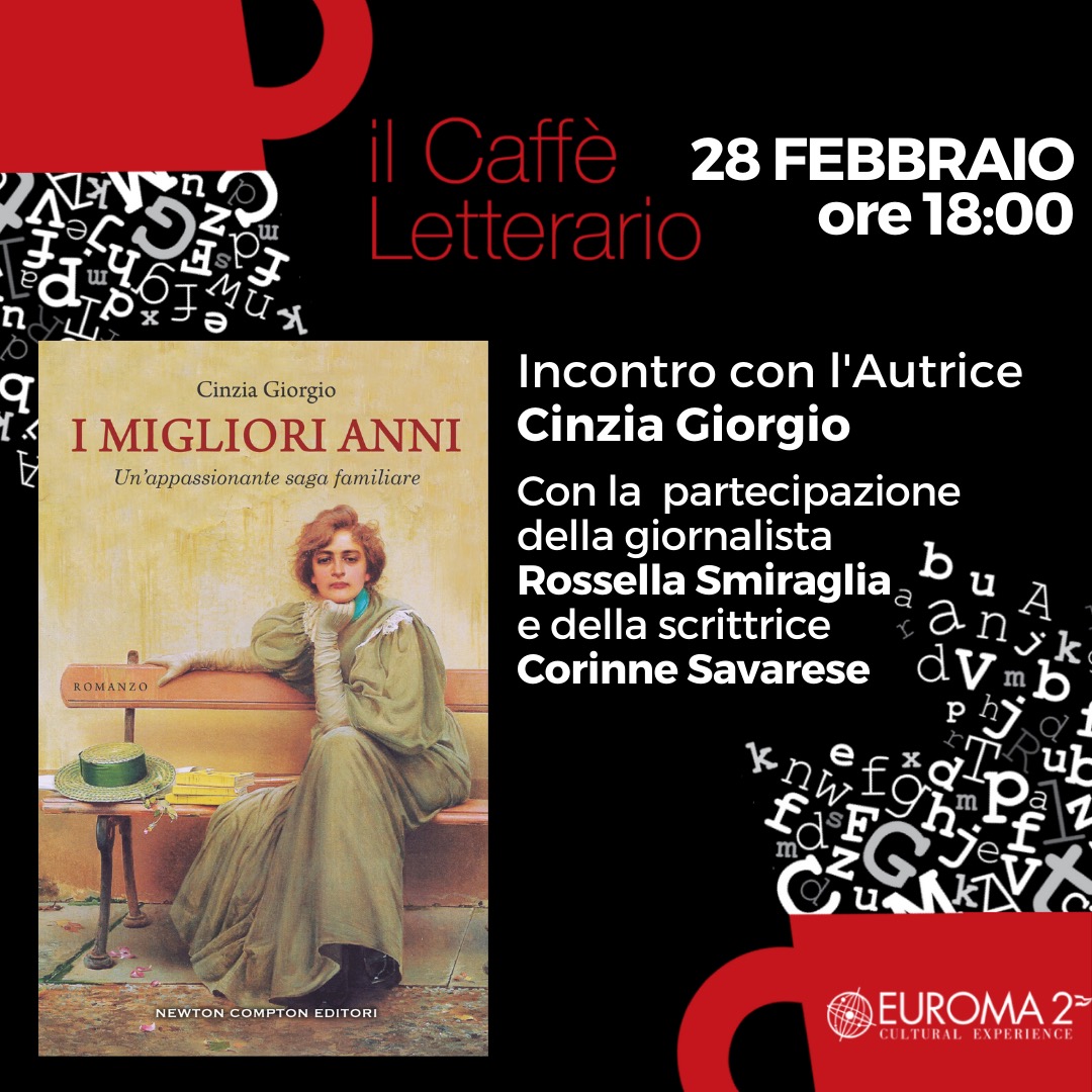 IL 28 FEBBRAIO L’AUTRICE CINZIA GIORGIO PRESENTA IL ROMANZO “I MIGLIORI ANNI” A EUROMA2