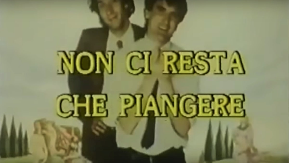 Cari Italiani:”Non ci resta che piangere”