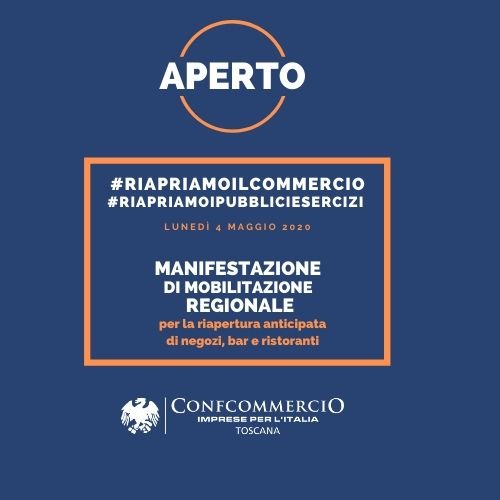CONFCOMMERCIO TOSCANA: “IL 4 MAGGIO GRANDE MOBILITAZIONE PER LA RIAPERTURA DELLE IMPRESE”