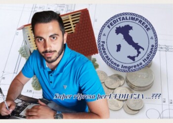 Feditalimprese: Super Bonus 110% e Super Ripresa per l’edilizia…?