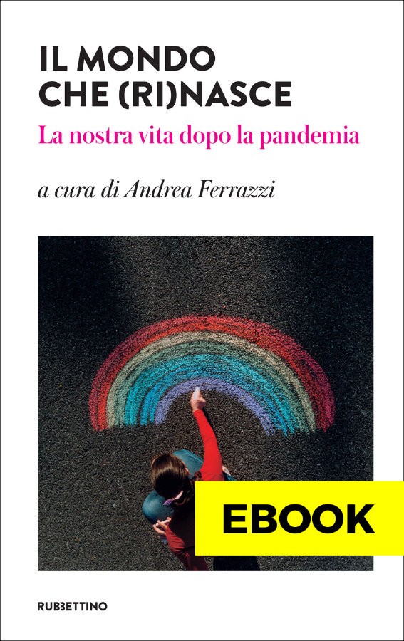 “Il mondo che (ri)nasce. La nostra vita dopo la pandemia”