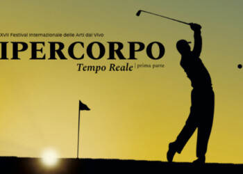 Ipercorpo. Festival internazionale delle arti dal vivo – Tempo Reale