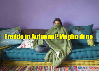 FREDDO intenso e prematuro in Autunno? Meglio di no…