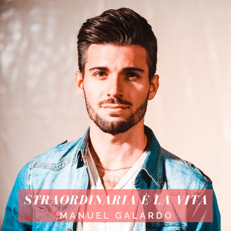 ‘Straordinaria è la vita’, il nuovo singolo di Manuel Galardo