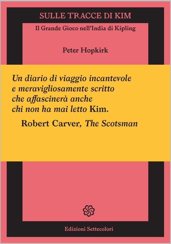 Peter Hopkirk, un saggio inedito per l’Italia “SULLE TRACCE DI KIM Il Grande Gioco nell’India di Kipling”