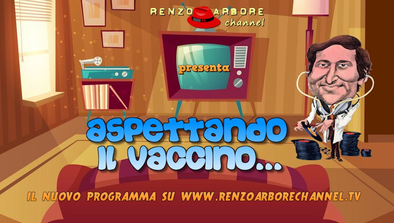 RENZO ARBORE: “ASPETTANDO IL VACCINO” IL NUOVO PROGRAMMA (ONLINE) SU RENZOARBORECHANNEL.TV