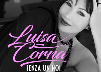 Dal 5 gennaio arriva in radio “Senza Un Noi” (NAR International), il nuovo singolo di LUISA CORNA