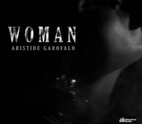 Esce oggi in radio e in digitale “Woman”, nuovo singolo del chitarrista, compositore e cantante blues campano Aristide Garofalo