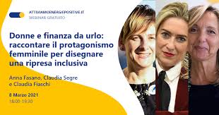 Donne e finanza da urlo – Raccontare il protagonismo femminile nell’economia e nella società  per contribuire a costruire una ripresa inclusiva