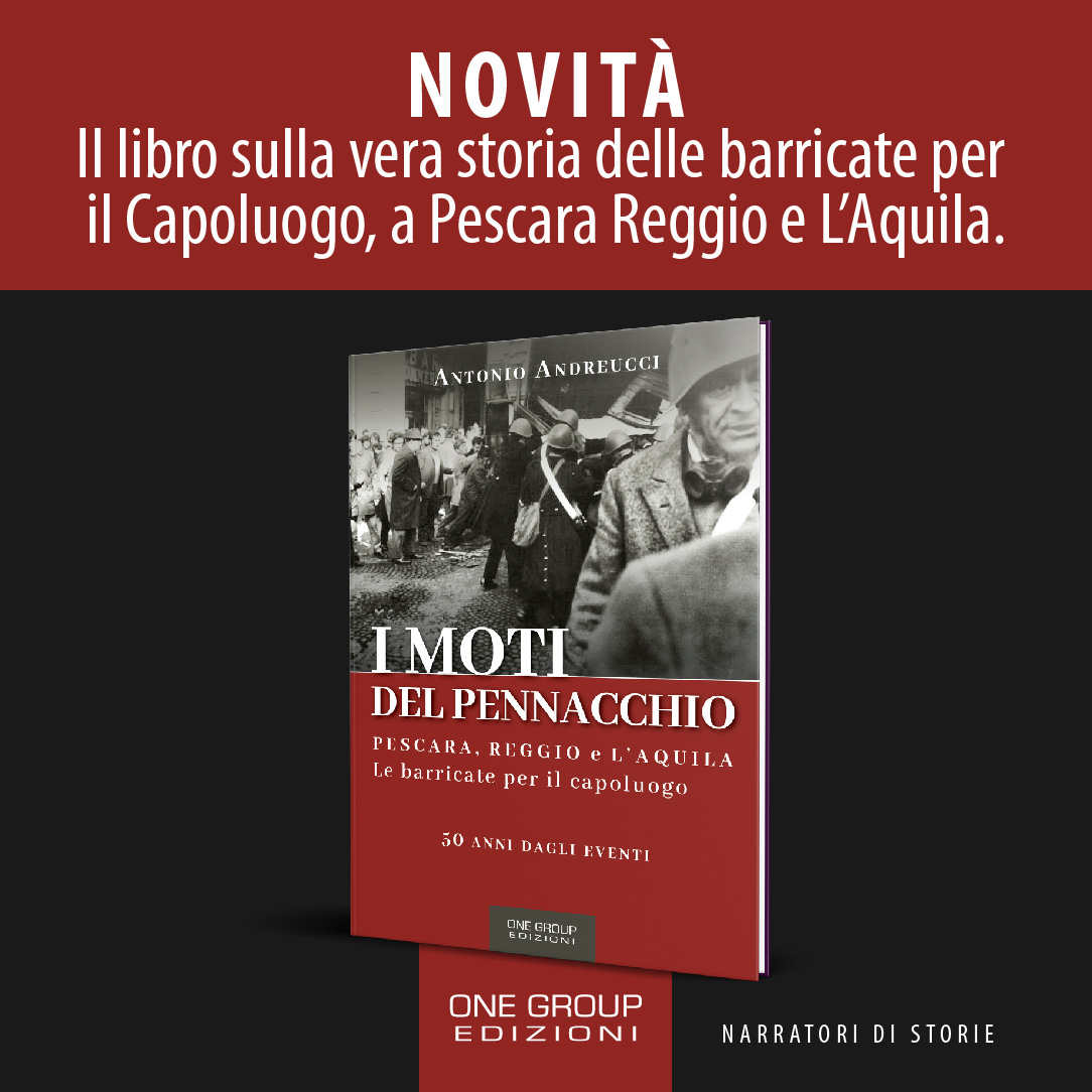 I MOTI DEL PENNACCHIO PER RICORDARE, A CINQUANT’ANNI, LE BARRICATE PER IL CAPOLUOGO A PESCARA, REGGIO E L’AQUILA