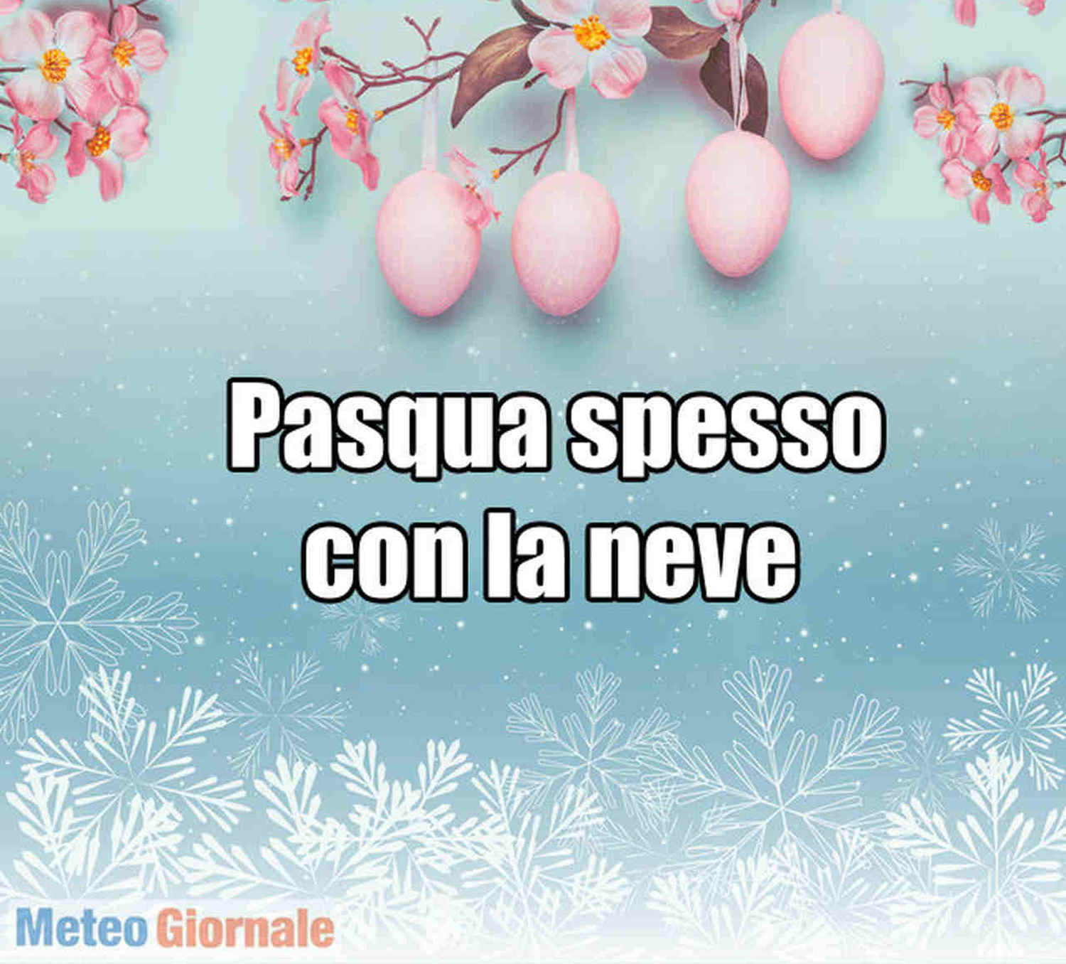 La neve a PASQUA, un evento che si è ripetuto più volte