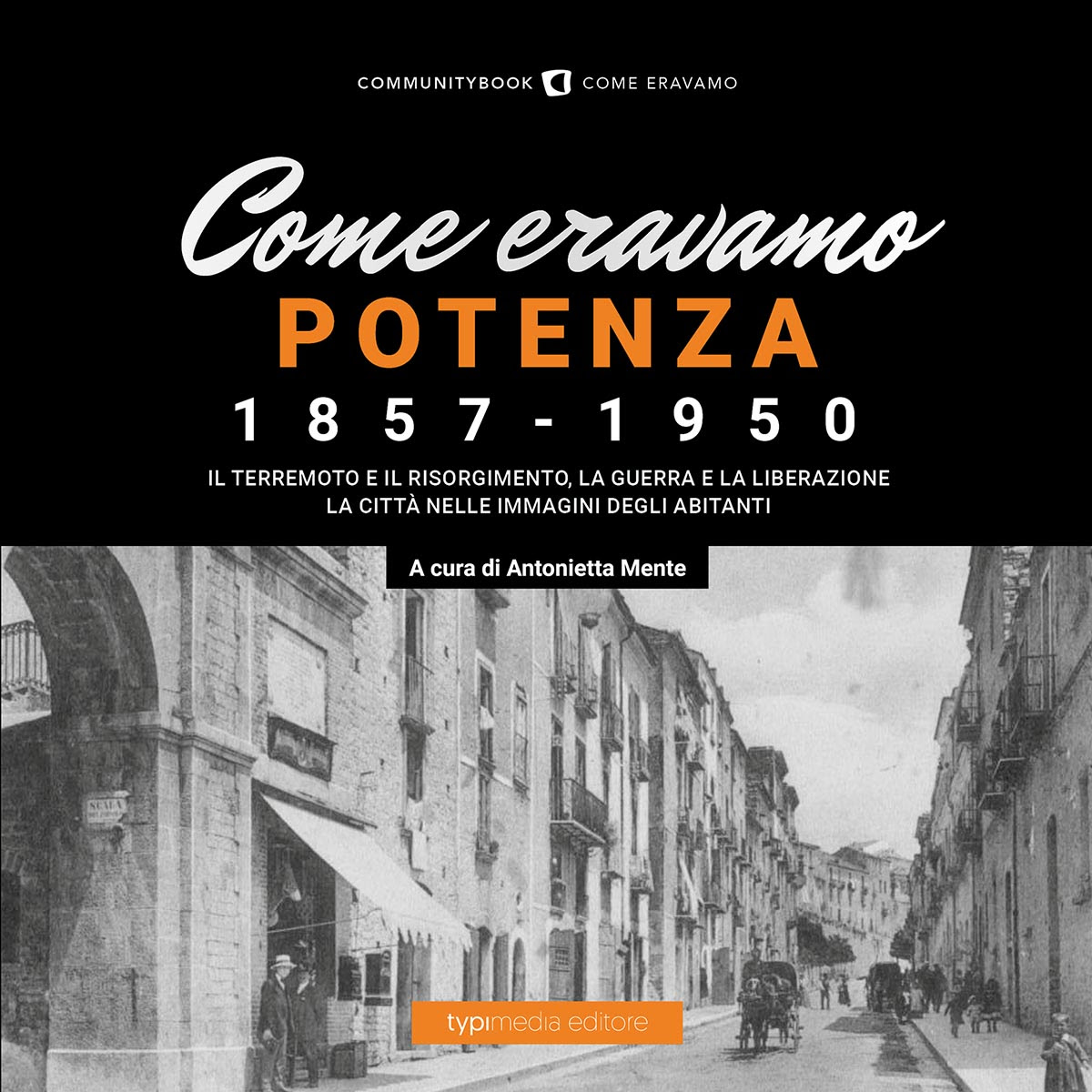 “COME ERAVAMO. POTENZA”: il racconto di una grande città, in 200 foto d’epoca e oltre 90 anni di storia