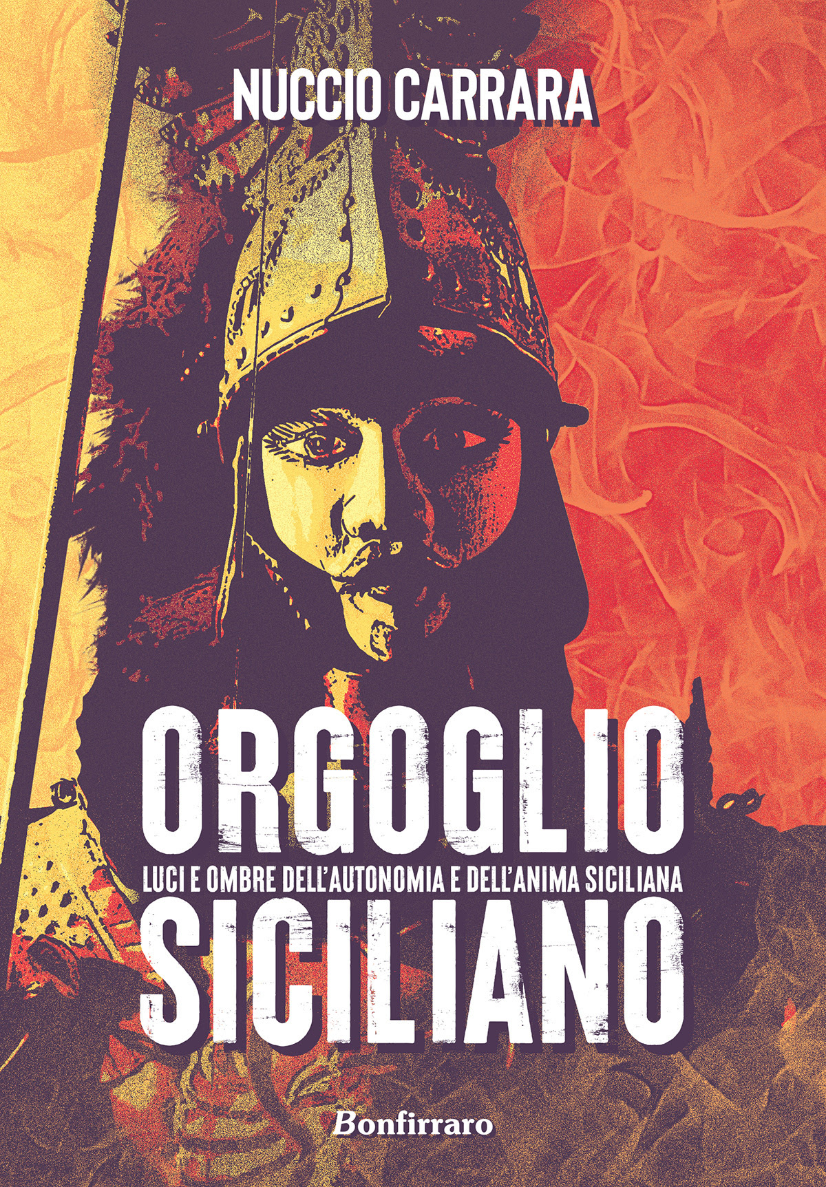 Esce oggi “Orgoglio Siciliano, luci e ombre dell’autonomia e dell’anima siciliana” di Nuccio Carrara