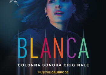 DAL 22 NOVEMBRE LA COLONNA SONORA DI BLANCA SU TUTTE LE PIATTAFORME DIGITALI, LA NUOVA SERIE IN PRIMA SERATA SU RAI 1