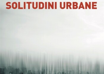 “Solitudini urbane”: nella nuova opera letteraria di Maria Evelina Buffa Nazzari l’eccezionalità di un’esistenza ordinaria