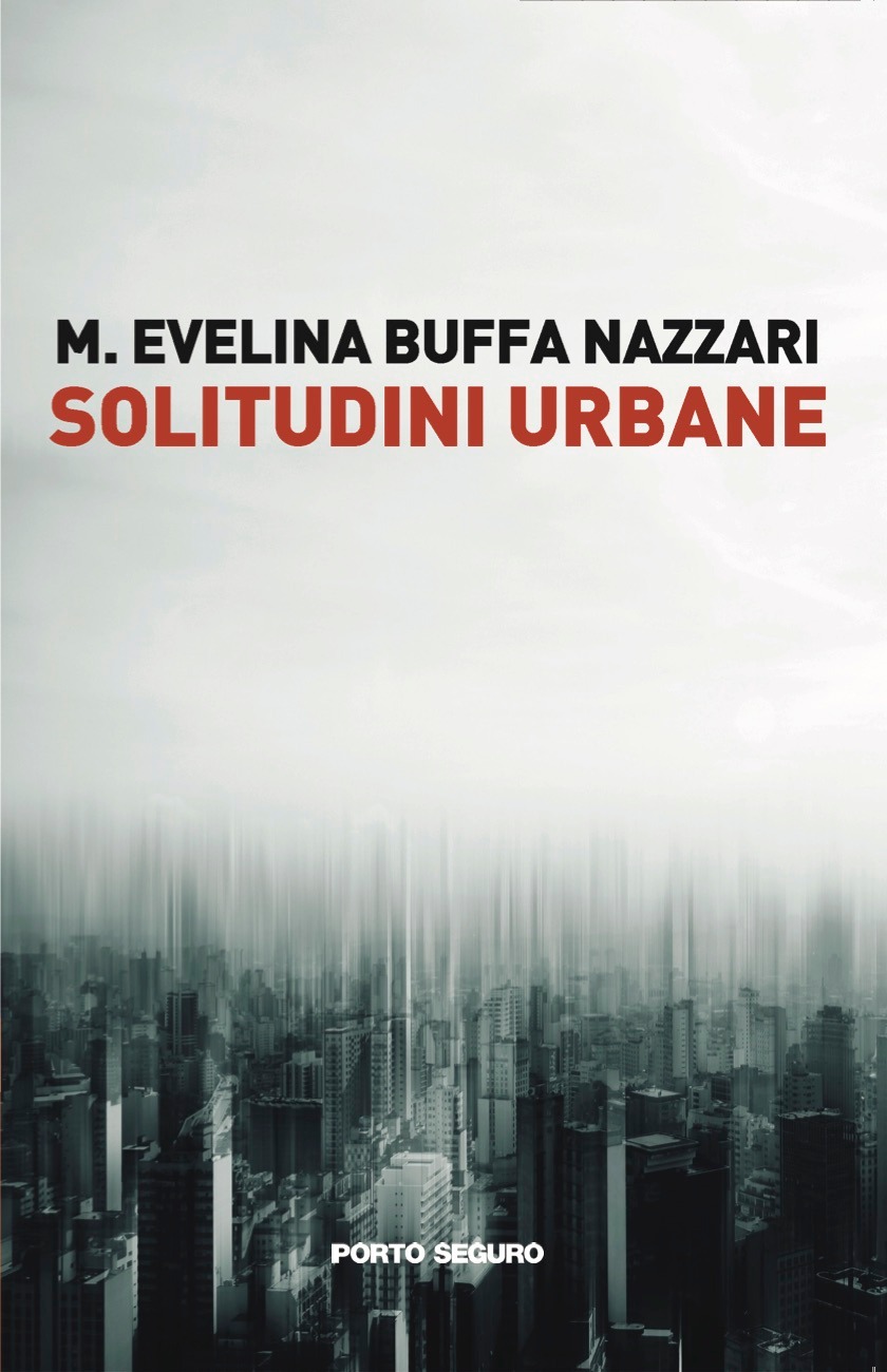 “Solitudini urbane”: nella nuova opera letteraria di Maria Evelina Buffa Nazzari l’eccezionalità di un’esistenza ordinaria