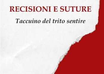 “Recisioni e suture”. Quando la poesia diventa un “taglio e cucito” di sentimenti