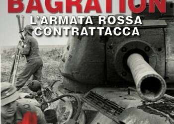 Nuovo volume di Niccolò Lucarelli “Operazione Bagration. L’Armata Rossa contrattacca”