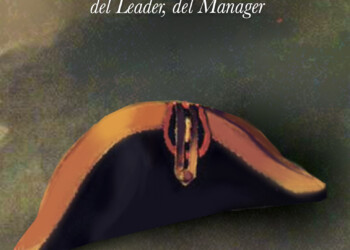 “Siamo uomini o caporali? Il mestiere del Capo, del Leader, del Manager”, il saggio a cura di Gianni Barison, Mario Pastore e Giulio Spreti