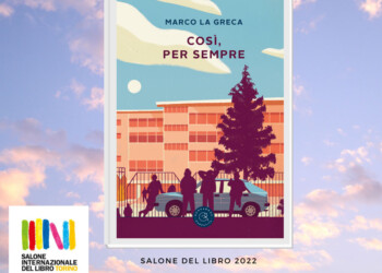 Marco La Greca: “Così, per sempre” il 21 maggio al Salone Internazionale del libro di Torino