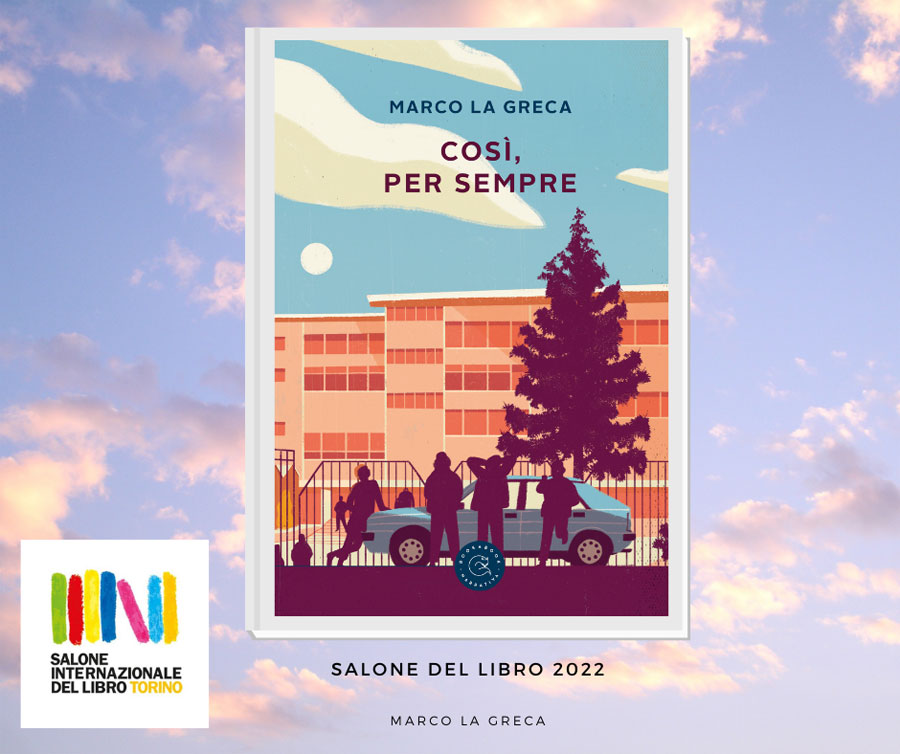 Marco La Greca: “Così, per sempre” il 21 maggio al Salone Internazionale del libro di Torino