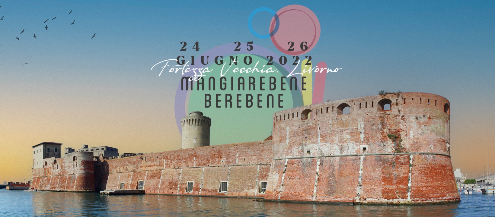 IL 24, 25 E 26 GIUGNO FORTEZZA VECCHIA DI LIVORNO L’EVENTO DEDICATO AL MANGIAREBENE BEREBENE