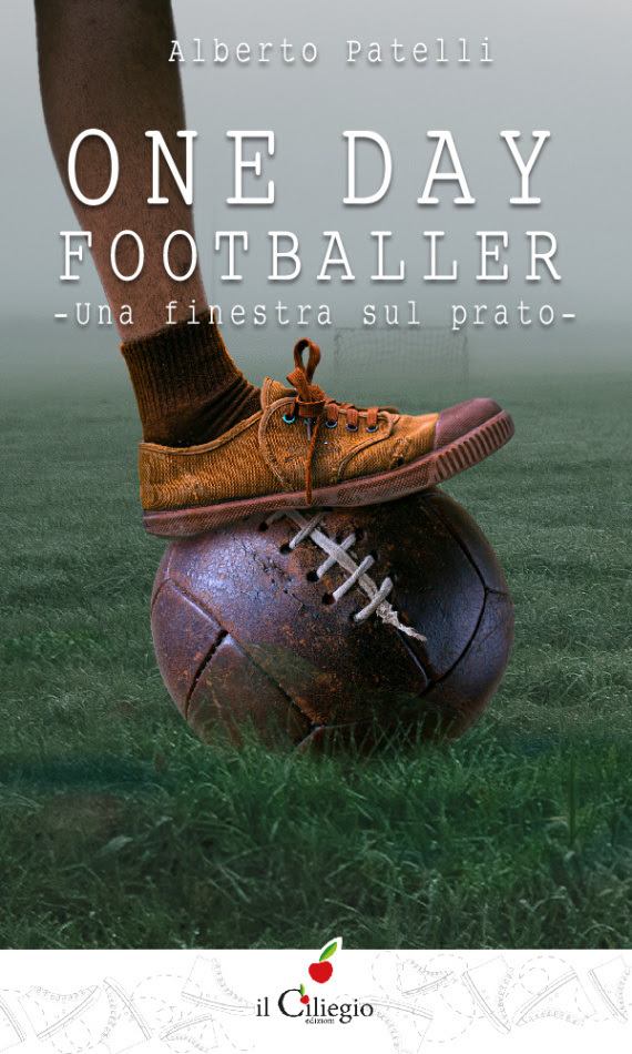 ONE DAY FOOTBALLER – UNA FINESTRA SUL PRATO di Alberto Patelli