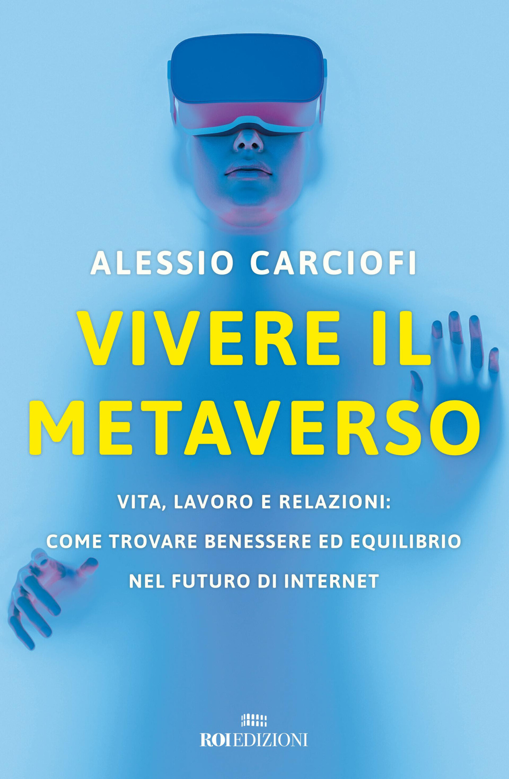 “VIVERE IL METAVERSO – Vita, lavoro e relazioni: come trovare benessere ed equilibrio nel futuro di Internet”
