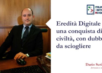 Eredità Digitale una conquista di civiltà, con dubbi da sciogliere