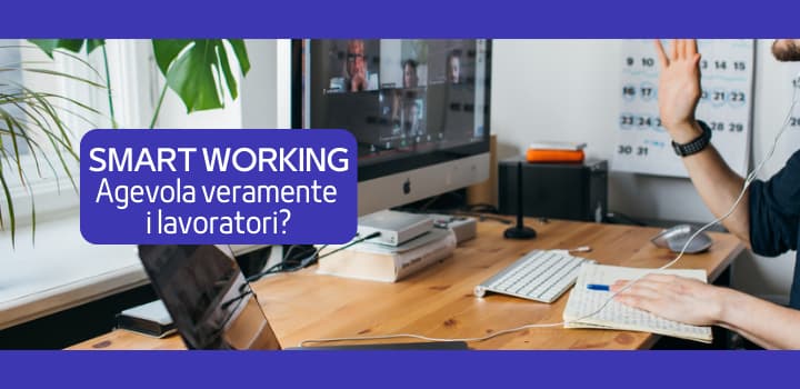 Smart Working: agevola veramente i lavoratori?