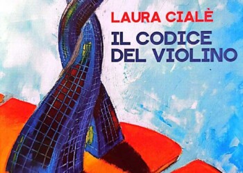 “Il codice del violino” è il nuovo romanzo di Laura Cialè