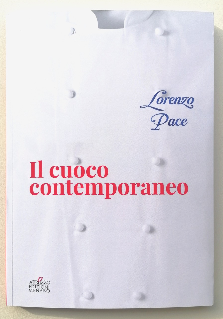Il Cuoco Contemporaneo, l’ultimo libro del “cuoco di campagna” Lorenzo Pace