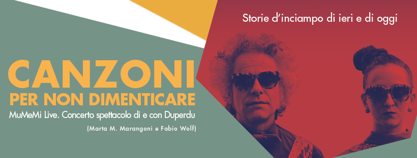 Duperdu - Marta M. Marangoni e Fabio Wolf – presenta, nella sede dell’Associazione IBVA di Milano, il concerto-spettacolo: Canzoni per non dimenticare. MuMeMi Live (Music and Memories of Milan).