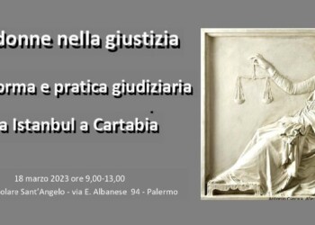 "Le donne nella giustizia tra riforma e pratica giudiziaria: da Istanbul a Cartabia" , una riflessione necessaria e l'occasione per fare il punto della situazione