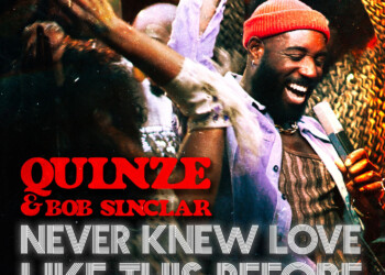 QUINZE & BOB SINCLAR: dal 24 marzo la cover della hit “Never knew love like this before”