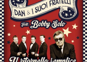 Da oggi in radio “Il ritornello semplice” il nuovo singolo di Dan & i Suoi Fratelli feat Bobby Solo