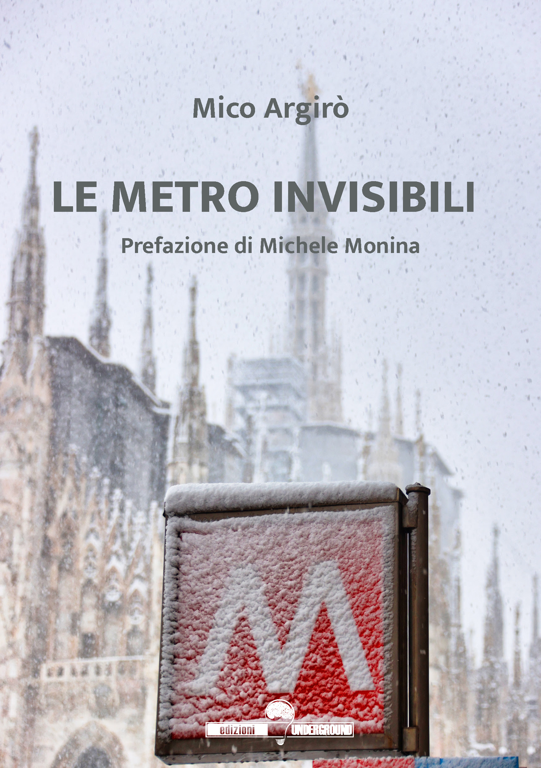 Con la prefazione di Michele Monina, esce “Le metro invisibili”, l’esordio letterario di Mico Argirò