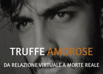 ‘Truffe amorose, da relazione virtuale a morte reale