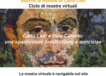 La Fondazione Carlo Levi inaugura la mostra virtuale Carlo Levi e Italo Calvino: una «particolare predilezione e amicizia»