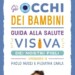 “Gli occhi dei bambini”, la prima guida completa sulla salute visiva dei più piccoli