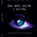 “Dai miei occhi l’oltre”. La poesia per superare le apparenze e sapersi amare