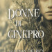Arriva in libreria “Donne di Ginepro” di Maena Delrio, una storia familiare ambientata nella Sardegna del primo novecento